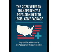 THE 2028 VETERAN TRANSPARENCY AND PRECISION HEALTH LEGISLATIVE PACKAGE: A Modernization Blueprint for Veteran Health, Exposure Accountability, and Force Readiness