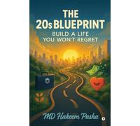 The 20s Blueprint: Build a Life You Won’t Regret