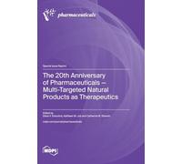 The 20th Anniversary of Pharmaceuticals - Multi-Targeted Natural Products as Therapeutics