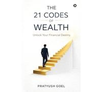 THE 21 CODES OF WEALTH: Unlock Your Financial Destiny