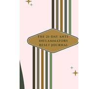 The 21-Day Anti-Inflammatory Reset Journal: A Guided Journey to Reduce Inflammation and Feel Your Best