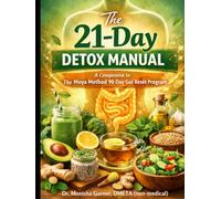The 21-Day Detox Manual: A Companion to The Moya Method™ 90-Day Gut Reset Program