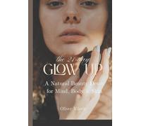 The 21-Day Glow-Up: A Natural Beauty Detox for Mind, Body & Skin