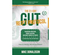 The 21-Day Gut Reset Protocol: Transform Digestion, Reduce Bloating, and Boost Energy in 3 Weeks: A Guided Meal Plan and Workbook