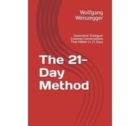 The 21-Day Method: Generative Dialogue: Creating Conversations That Matter in 21 Days