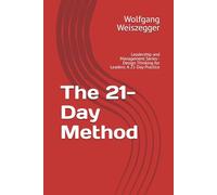 The 21-Day Method: Leadership and Management Series - Design Thinking for Leaders: A 21-Day Practice