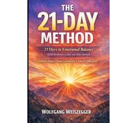 The 21-Day Method - Personal Growth Series: 21 Days to Emotional Balance: Build Resilience, Calm and Inner Strength