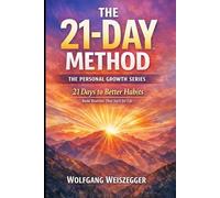 The 21-Day Method - Personal Growth Series: Healthy Habits: 21 Days to Better Habits - Build Routines That Stick for Life