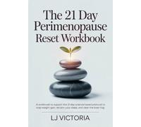 The 21 Day Perimenopause Reset Workbook: A Workbook to Support the 21-Day Science-Based Protocol to Stop Weight Gain, Reclaim Your Sleep, and Clear ... Women Aged 40-55 (The Midlife Reset Series)