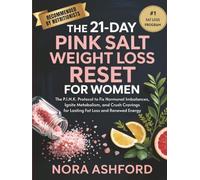 The 21-Day Pink Salt Weight Loss Reset for Women: The P.I.N.K. Protocol to Fix Hormonal Imbalances, Ignite Metabolism, and Crush Cravings for Lasting Fat Loss and Renewed Energy