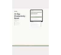 The 21-Day Productivity Reset: A three-phase, 21-day system to clear your mind, rebuild your structure, and create sustainable productivity
