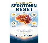 The 21-Day Serotonin Reset: Boost Mood, Sharpen Focus, and Rewire Your Brain for Lasting Happiness