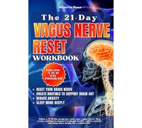 The 21-Day Vagus Nerve Reset Workbook: Follow a 21+21 day program: reset your vagus nerve, then create routines to support brain-gut health, reduce anxiety, and sleep more deeply for a calmer life.