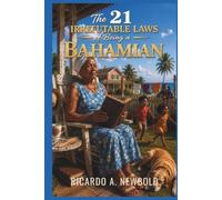 The 21 Irrefutable Laws of Being a Bahamian: A Celebration of Culture, Character, and Island Life