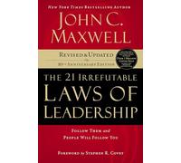 The 21 Irrefutable Laws of Leadership: Follow Them and People Will Follow You