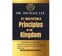 The 21 Irrefutable Principles of the Kingdom