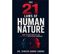 The 21 Laws of Human Nature: How to Read Motives and Lead People With Clear Judgement (The 21 Professional Advantage Series)