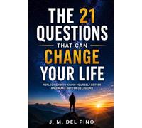 The 21 Questions That Can Change Your Life: An invitation to question your beliefs, broaden your perspective, and discover a new way of thinking.