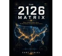 THE 2126 MATRIX: Where Global Prophecy Meets the Hard Science of America's Next Century