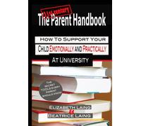 The 21st Century Parent Handbook: How To Support Your Child Emotionally & Practically at University