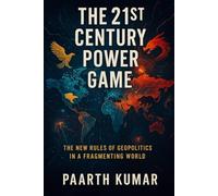 The 21st Century Power Game: Power Lines: The New Rules of Geopolitics in a Fragmenting World