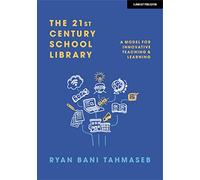 The 21st Century School Library: A Model for Innovative Teaching & Learning