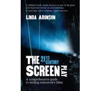 The 21st Century Screenplay: A Comprehensive Guide to Writing Tomorrow's Films