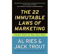 The 22 Immutable Laws of Marketing: Exposed and Explained by the World's Two