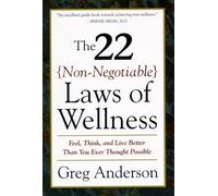 The 22 Non-Negotiable Laws of Wellness: Take Your Health into Your Own Hands to Feel, Think, and Live Better Than You Ev