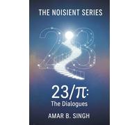 THE 23/π DIALOGUES: Consciousness at the Ratio of Transformation (The Noisient Series)