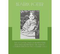 THE 23 CLASSIC TALES OF BEATRIX POTTER (1866-1943) ILLUSTRATED BY THE AUTHOR * COMPLETE EDITION IN TWO VOLUMES VOL. I