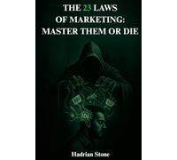 The 23 Laws of Marketing: Master Them or Die