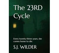 The 23RD Cycle: Every twenty-three years, she comes home to die.