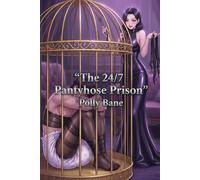 The 24/7 Pantyhose Prison: A Dominatrix Wife's Nylon Chastity, Diapered House Arrest & Strap-On Punishment Erotica (Diaper punishment kink series)