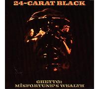 The 24-Carat Black - Ghetto: Misfortune's Wealth [Vinilo]