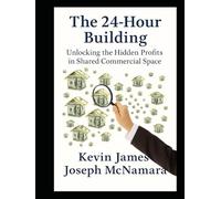 The 24-Hour Building:: Unlocking the Hidden Profits in Shared Commercial Space
