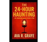 The 24-Hour Haunting: Art, Obsession, and the Terror of Time