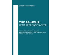 The 24-Hour Lead Response System: A Practical, Ready-to-Use System for Small Service Businesses