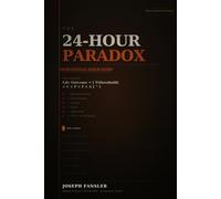 THE 24-HOUR PARADOX: OPERATIONAL FIELD GUIDE