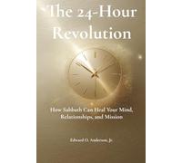 The 24-Hour Revolution: How Sabbath Can Heal Your Mind, Relationships, and Mission (The Sabbath Revolution Series)