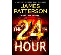 The 24th Hour: The Number 1 Sunday Times Bestseller (Women’s Murder Club 24)