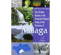 The 25 best routes in the Protected Nautral of the province of Malaga (Colección Espacios protegidos de Andalucía)