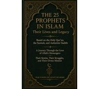 The 25 Prophets in Islam: Their Lives and Legacy