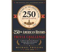 The 250th American History Trivia Challenge: 400+ Questions That Will Embarrass Grandparents, Humble Parents, and Wreck Gen Z's Confidence - The Family Showdown for America's 250th