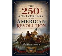 The 250th Anniversary of the American Revolution