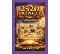 The 2520 Prophecy of Leviticus 26: A Test of Sound Hermeneutics and Prophetic Harmony (Inspirational Written Works By Pastor Dave A. McFarlane)