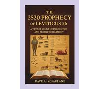 The 2520 Prophecy of Leviticus 26: A Test of Sound Hermeneutics and Prophetic Harmony (The Everlasting Gospel Unraveled in Revelation Devotional Study Series)