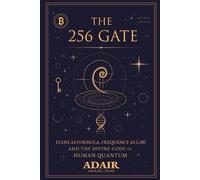 The 256 Gate: Flesh as Formula, Frequency as Law, and the Divine Code of Human Quantum