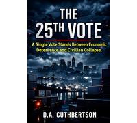 The 25th Vote: A Single Vote Stands Between Economic Deterrence and Civilian Collapse.