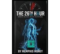 The 26th Hour Rewrite: Justice is a variable. Truth is a lie.